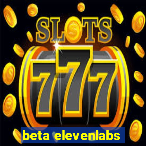 beta elevenlabs